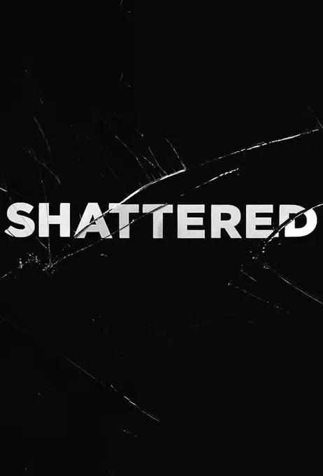 Shattered